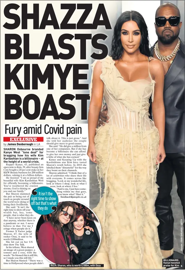  ??  ?? RICH: Sharon, who is worth £180m, with Ozzy
BILLIONAIR­E: Kanye tweeted praise for Kim