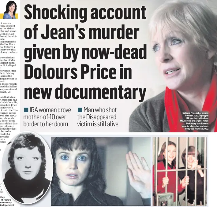  ??  ?? Dolours Price in her Dublin home in 2010. Top right: IRA murder victim Jean McConville, and (right) Helen
McKendry lays flowers near to where her mother’s
body was found in 2003
From left: Dolours Price in 1973; an actress portraying Price in the...