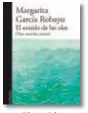  ??  ?? El sonido de las olas M. García Pelayo Alfaguara, 2021 288 páginas 17,90 euros