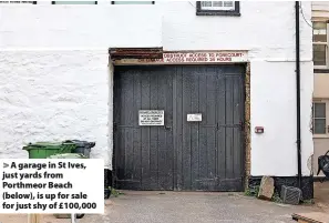  ?? Greg Martin ?? > A garage in St Ives, just yards from Porthmeor Beach (below), is up for sale for just shy of £100,000