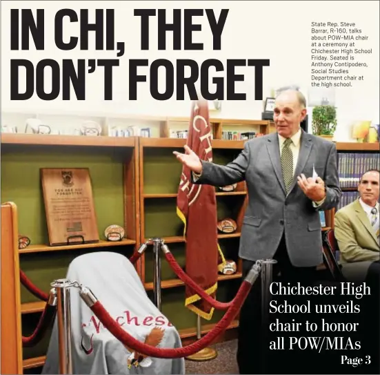  ?? ANNE NEBORAK – DIGITAL FIRST MEDIA ?? State Rep. Steve Barrar, R-160, talks about POW-MIA chair at a ceremony at Chichester High School Friday. Seated is Anthony Contipoder­o, Social Studies Department chair at the high school.