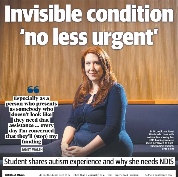  ?? Picture: Brad Fleet ?? PhD candidate Janet Walsh, who lives with autism, fears losing her NDIS funding because she is perceived as highfuncti­oning.