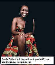  ?? ?? Pretty Olifant will be performing at MiTH on Wednesday, November 16.