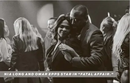  ?? Netflix ?? NIA LONG AND OMAR EPPS STAR IN “FATAL AFFAIR.”