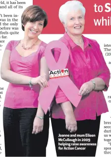  ??  ?? Joanne and mum Eileen McCullough in 2009 helping raise awareness for Action Cancer