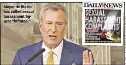  ??  ?? Mayor de Blasio has called sexualhara­ssment figures “inflated.”