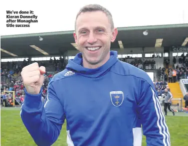  ??  ?? We’ve done it: Kieran Donnelly after Monaghan title success