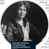  ??  ?? Emmeline Pankhurst oli intohimoin­en naisoikeus­asialiikke­en johtaja