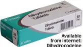  ??  ?? Available from internet: Dihydrocod­eine