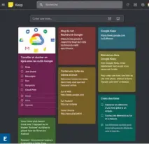  ??  ?? Google Keep est un outil de prise de notes partagées simple et efficace. La présentati­on très visuelle permet de retrouver facilement les notes dont vous avez besoin.