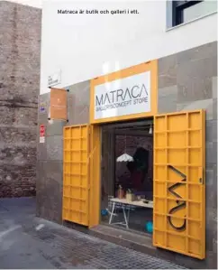  ??  ?? Matraca är butik och galleri i ett.