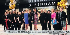  ??  ?? > November 12, 2015: Julien Macdonald opens Debenhams at Friars Walk