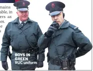  ??  ?? BOYS IN GREEN
RUC uniform