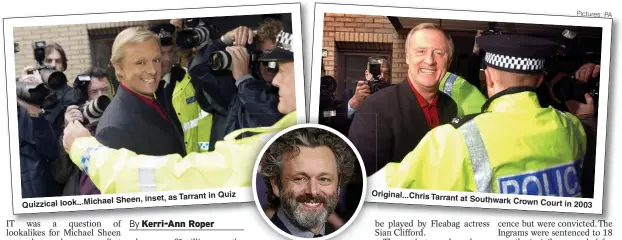  ?? Pictures: PA ?? in Quiz Sheen, inset, as Tarrant Quizzical look...Michael
Original...Chris Tarrant at Southwark Crown
Court in 2003