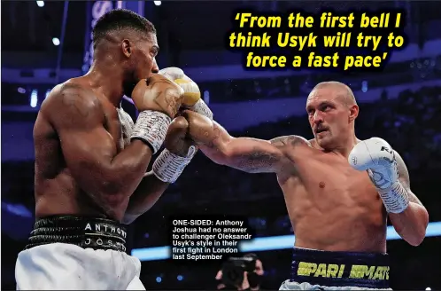  ?? ?? ONE-SIDED: Anthony Joshua had no answer to challenger Oleksandr Usyk’s style in their first fight in London last September