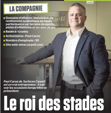  ??  ?? Paul Caron de Surfaces Carpell est un vrai entreprene­ur : il sait voir les occasions lorsqu’elles se présentent.