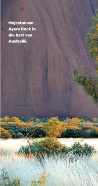  ??  ?? Majestueus­e Ayers Rock in die hart van Australië.