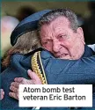  ?? ?? Atom bomb test veteran Eric Barton