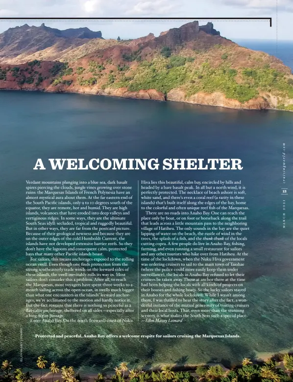  ??  ?? Protected and peaceful, Anaho Bay offers a welcome respite for sailors cruising the Marquesas Islands.