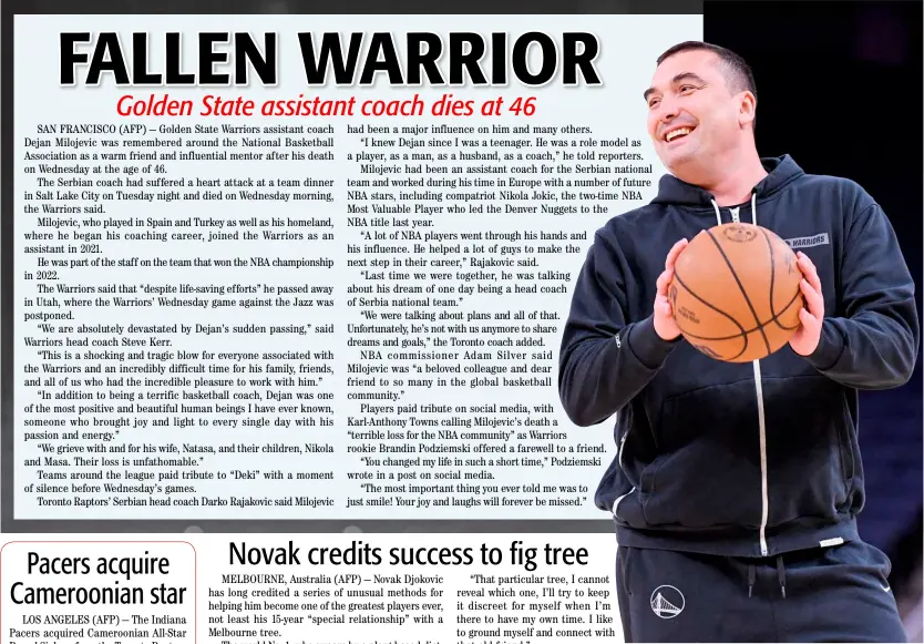  ?? NOAH GRAHAM/AGENCE FRANCE-PRESSE ?? GOLDEN State Warriors assistant coach Dejan Milojevic will be remembered as a ‘positive’ and ‘beautiful human being.’ He died of cardiac arrest while having dinner with the Warriors on Wednesday.