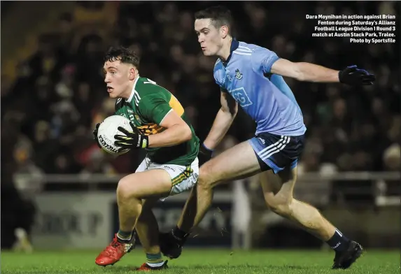  ??  ?? Dara Moynihan in action against Brian Fenton during Saturday’s Allianz Football League Division 1 Round 3 match at Austin Stack Park, Tralee. Photo by Sportsfile