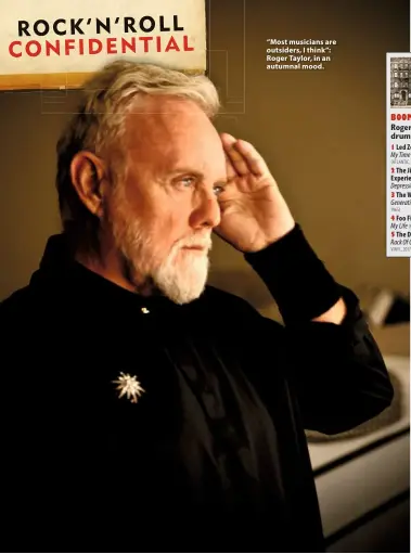  ??  ?? “Most musicians are outsiders, I think”: Roger Taylor, in an autumnal mood.