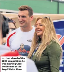  ??  ?? > ... but ahead of the 2019 competitio­n he was meeting Carol Vorderman at the Royal Welsh Show