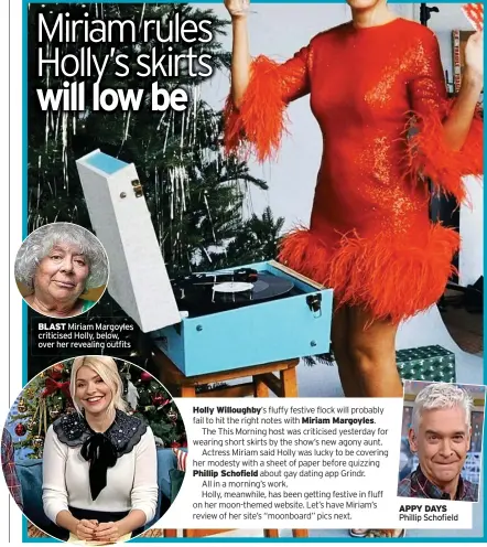  ?? ?? BLAST Miriam Margoyles criticised Holly, below, over her revealing outfits
APPY DAYS Phillip Schofield