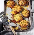  ??  ?? Shepherd’s pie baked tatties