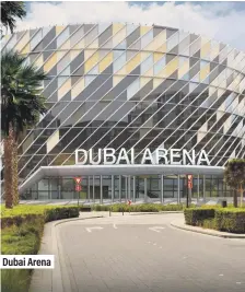  ??  ?? Dubai Arena