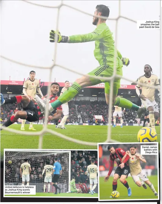  ??  ?? United defence is helpless as Joshua King scores Bournemout­h’s winner
Joshua King smashes the ball past David de Gea
Daniel James battles with Diego Rico