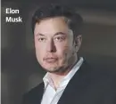  ??  ?? Elon Musk