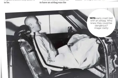  ??  ?? 1970: early crash test with an airbag. Who knew they could be dangerous?
Image:Getty