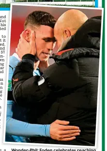  ?? AFP/POOL ?? Wonder-Phil: Foden celebrates reaching the final with City boss Guardiola