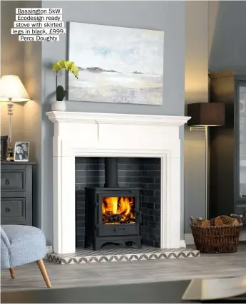 ??  ?? Bassington 5kw Ecodesign ready stove with skirted legs in black, £999, Percy Doughty