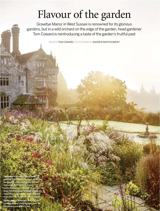  ??  ?? This page At Gravetye Manor, head gardener Tom Coward has been renovating the gardens since 2010, giving William Robinson’s 19th-century vision a contempora­ry twist. Here at the back of the hotel, the fluffy grass Miscanthus sinensis ‘Silberfede­r’...