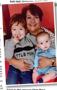  ??  ?? Gran to the rescue: Chris Rose with Jack and Sam. Right: Sue Oliver with granddaugh­ter Lola