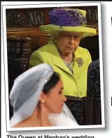  ??  ?? The Queen at Meghan’s wedding