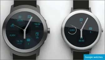  ??  ?? Google watches