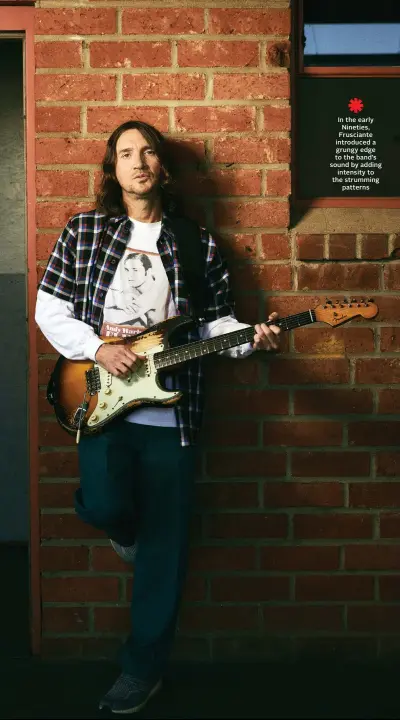  ?? ?? In the early Nineties, Frusciante introduced a grungy edge to the band’s sound by adding intensity to the strumming patterns