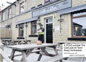  ??  ?? A PCSO outside The Cask pub on Town Road, Kirkheaton 150720Acas­k_05
ANDY CATCHPOOL