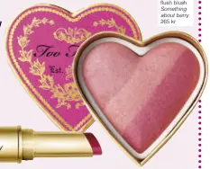  ??  ?? Too faced Sweetheart­s flush blush Something about berry 265 kr