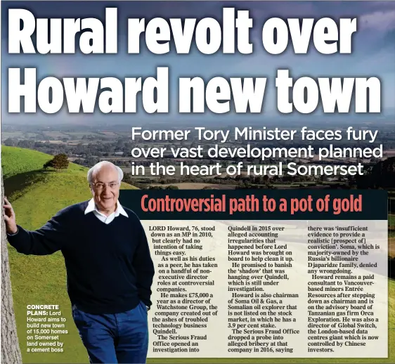  ??  ?? CONCRETE
PLANS: Lord Howard aims to build new town of 15,000 homes on Somerset land owned by a cement boss