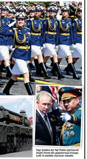  ??  ?? Top: Smiles for Mr Putin (pictured inset) from his glamorous troops. Left: A mobile nuclear missile