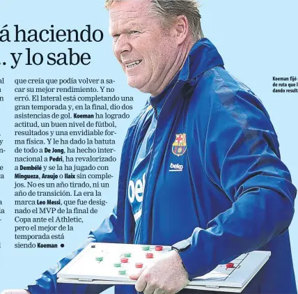  ??  ?? Koeman fijó una hoja de ruta que le está dando resultados
FOTO: FCB