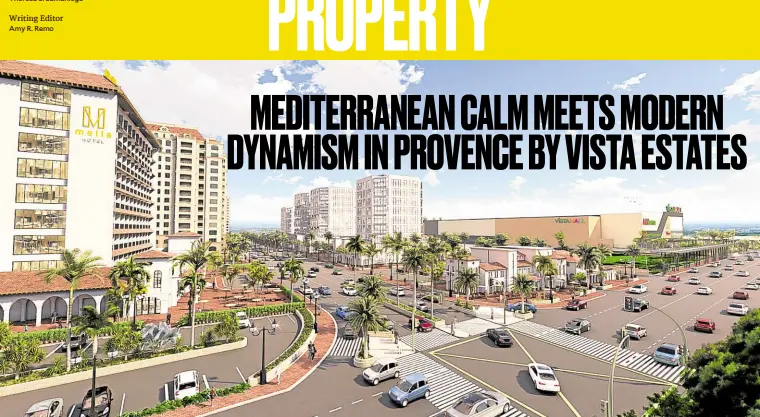  ?? Writing Editor Amy R. Remo ?? Provence by Vista Estates is poised to become the premier enterprise megacity in the north.