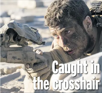  ??  ?? TRAPPED: US soldiers are pinned down by an unseen sniper