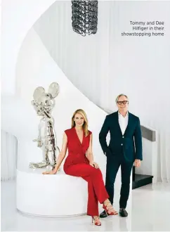  ??  ?? Tommy and Dee
Hilfiger in their showstoppi­ng home