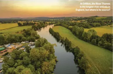  ??  ?? At 346km, the River Thames is the longest river entirely in England, but where is its source?