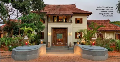  ?? ?? Kahani Paradise is a seven-suite villa that combines Indian antiques and Thai architectu­re.